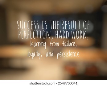 Inspirational motivation quote in bokeh background. Success is the result of perfection, hard work, learning from failure, loyalty and persistence  - Powered by Shutterstock