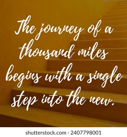 Inspirational motivation quote the journey of a thousand miles  begins with a single step into the new.  - Powered by Shutterstock