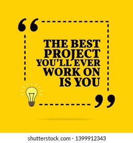 Inspirational Motivational Quote. The Best Project You'll Ever Work On Is You. Black Text Over Yellow Background 