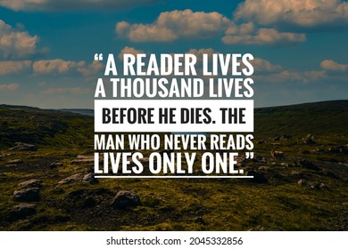 Inspirational quote about life with nature background, A reader lives a thousand lives before he dies. The man who never reads lives only one - Shutterstock ID 2045332856