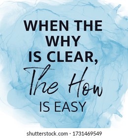 Inspirational Quote with abstract background - When the why is Clear, The how is easy - Powered by Shutterstock