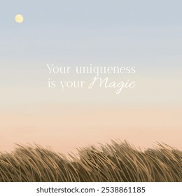 Inspirational quote on a serene background. The quote emphasizes uniqueness and magic. Calm scene with a pastel sky and gentle grass. Uniqueness and magic inspire. Inspirational quote background. - Powered by Shutterstock