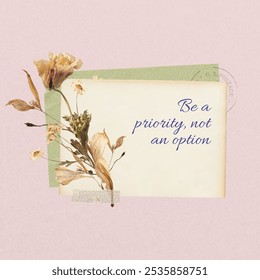 Inspirational quote on a vintage card with flowers. Emphasizes being a priority. Vintage style, floral design, motivational message. Be a priority, not an option. Aesthetic flower with quote. - Powered by Shutterstock