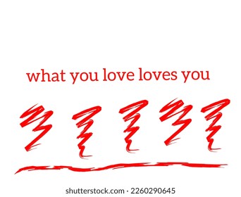 Inspirational quote "What you love loves you" with doodle art on white background. - Powered by Shutterstock