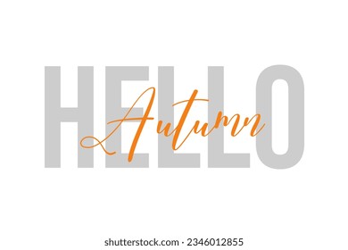 Inspirational quotes. Hello Autumn. Print design for t-shirt, pin label, poster, badge, sticker, greeting card, banner, mug. - Powered by Shutterstock