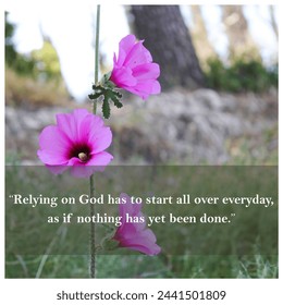 Inspirational quotes for printing, hanging on the wall, and framing: Relying on God has to start all over every day, as if nothing has yet been done." - Powered by Shutterstock