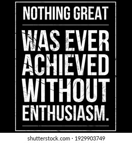 Inspirational Quotes, Success Quotes, Nothing Great Was Ever Achieved Without Enthusiasm. Wisdom Quotes. 