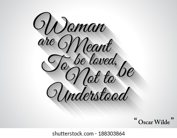 Inspirational Typo:"Woman are meant to be loved, not to be understood" from Oscar Wilde, with Vintage Cursive style and blend made shadows so ready to copy and paste on every surface