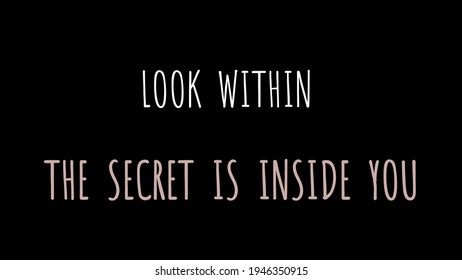 Inspire Quote “Look Within, The Secret Is Inside You”