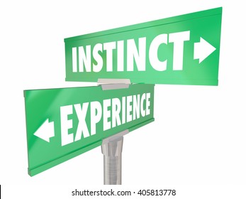 Instinct Vs Experience Gut Feeling Learned Knowledge 2 Two Way Signs Words