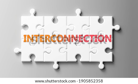 Interconnection complex like a puzzle - pictured as word Interconnection on a puzzle to show that it can be difficult and needs cooperating pieces that fit together, 3d illustration