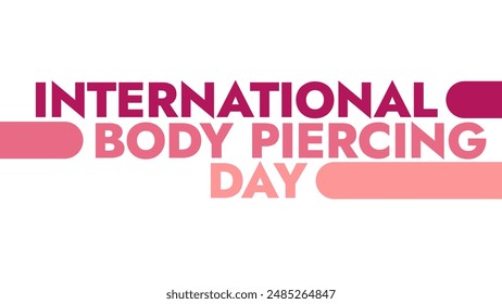 International Body Piercing Day colorful text typography on white or black background banner illustration great for wishing and celebrating International Body Piercing Day in june