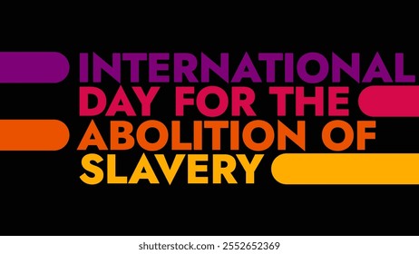 International Day for the Abolition of Slavery colorful text typography on white or black background banner illustration great for wishing and celebrating Day for the Abolition of Slavery - Powered by Shutterstock