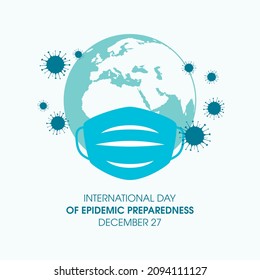 International Day of Epidemic Preparedness illustration. Planet earth wearing protective face mask and viruses around icon. December 27. Important day