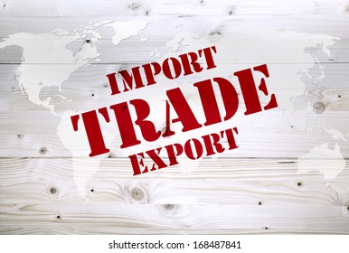 International Import Export And Trade Article On World Map Wooden Background