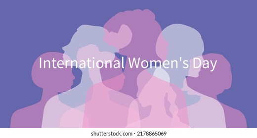 International Women's Day. Women of different ages, nationalities and religions come together. Horizontal white poster with transparent silhouettes of women. 