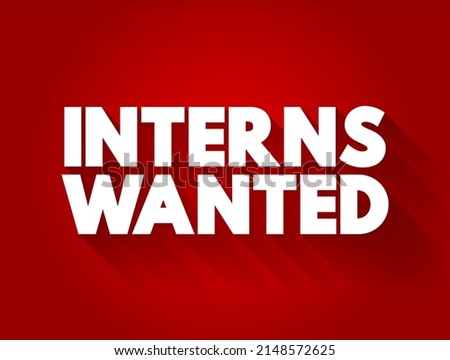 INTERNS WANTED text concept for presentations and reports
