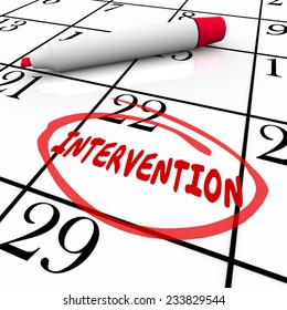 Intervention Word Circled On A Calendar By A Red Pen Or Marker To Remind You Of Assistance, Help Or Treatment For Friend Or Family