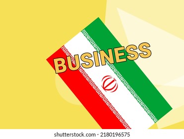 Iran Business. State Flag On A Colorful Background.  Tehran  And Iran Business Concept. Metaphor Commerce And Business In IRN. Abstract Geometric Style, 3d Image