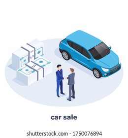 Isometric 3D illustration on a white background, men in business suits shaking hands next to a car and money, auto show and shop - Powered by Shutterstock