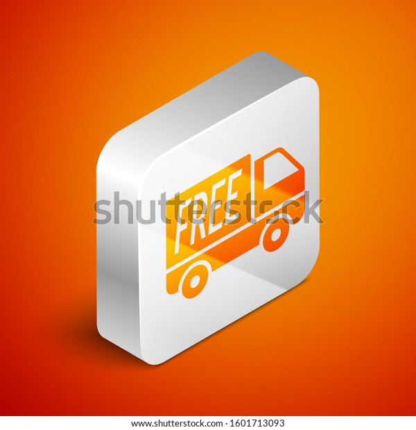 Isometric Free delivery service icon isolated on orange\
background. Free shipping. 24 hour and fast delivery. Silver square\
button. 