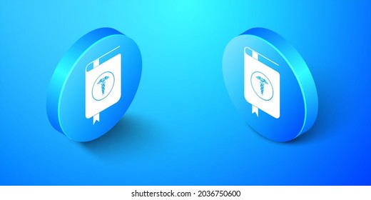 Isometric Medical Book And Caduceus Medical Icon Isolated On Blue Background. Medical Reference Book, Textbook, Encyclopedia. Scientific Literature. Blue Circle Button. .