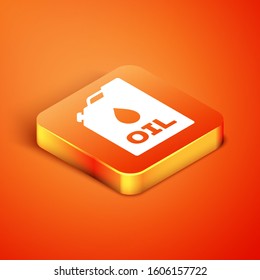 Isometric Plastic Canister For Motor Machine Oil Icon Isolated On Orange Background. Oil Gallon. Oil Change Service And Repair. Engine Oil Sign.  