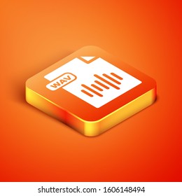 Isometric WAV File Document. Download Wav Button Icon Isolated On Orange Background. WAV Waveform Audio File Format For Digital Audio Riff Files.  