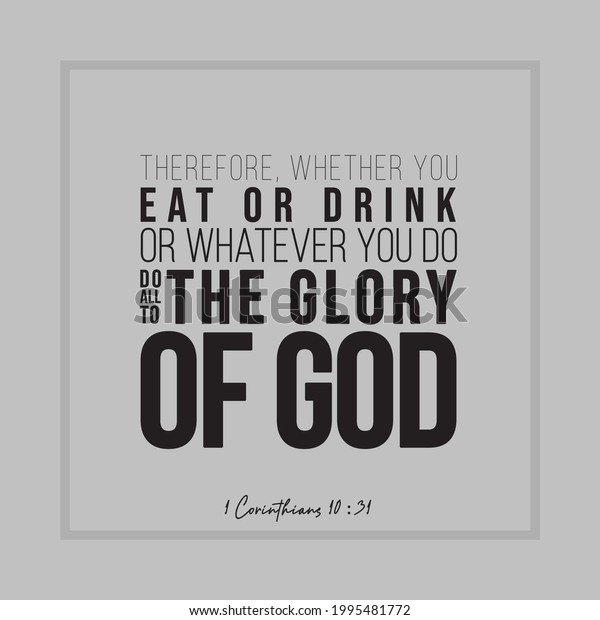 Jakarta, Indonesia - 06 23 2021: Bible\
verse: 1 Corinthians 10:31 - Therefore, whether you eat or drink,\
or whatever you do, do all to the glory of\
God.