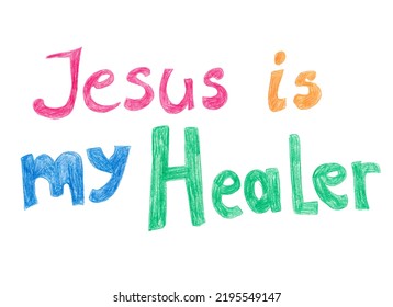 Jesus Is My Healer - Colorful Pencil Calligraphy Lettering, Christian Text Isolated On White Background