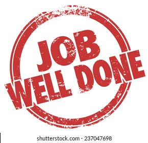 Job Well Done words in red stamp to illustrate a good review for a job, task or project completed to great satisfaction and results