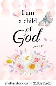 John 1:12
To all who believe in Jesus name, he gave the right to become children of god