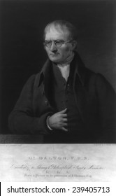 John Dalton (1766-1844), English Chemist Developed The Atomic Theory, That Is The Basis Of Modern Chemistry.