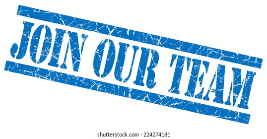 Join Our Team Blue Grungy Stamp On White Background