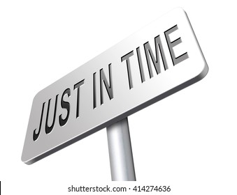 just in time within the deadline
