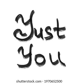 Just You. Hand Drawn. Inspiration Words. 