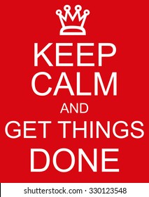 Keep Calm Get Things Done Red Stock Illustration 330123548 | Shutterstock