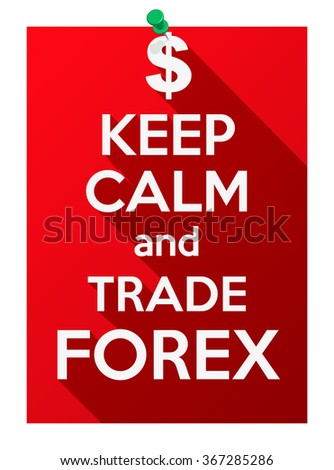 Keep Calm and play trade forex.  background. Card or invitation.