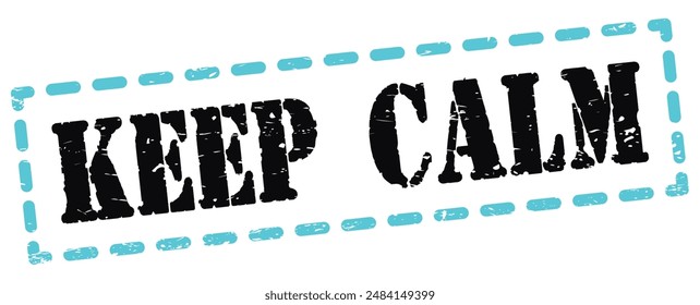 KEEP CALM text written on blue-black dash stamp sign.