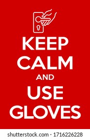 Keep Calm And Use Gloves Illustration Prevention Banner. Red Classic Poster Novel Coronavirus Covid 19 With Icon Man's Hand In A Medical Glove. Motivational Poster Design For Print.