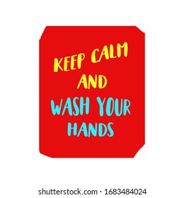 Keep Calm And Wash Your Hands. Funny Corona Virus Quote. Awareness Poster For Social Media