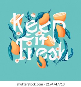 Keep it fresh lettering illustration with lemons. Hand lettering; fruit and floral design in bright colors. Colorful illustration. - Powered by Shutterstock