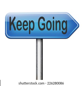 Keep Going Or Moving Don't Quit Or Stop Continue Don't Give Up Road Sign Arrow 