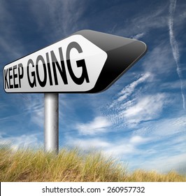 keep going or moving don't quit or stop continue don't give up road sign arrow 