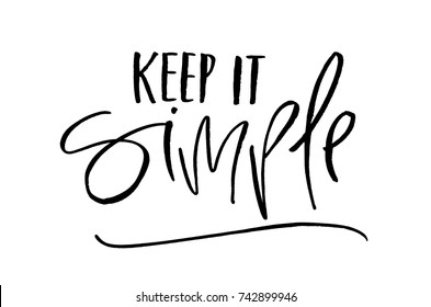 Keep it simple  Handwritten text  Modern calligraphy  Inspirational quote  Isolated white