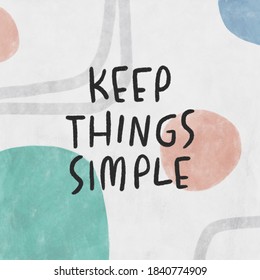 Keep things simple. Hand drawn image for creative design of banners, cards, wallpapers, posters, prints and other design projects. Modern artistic style.  - Powered by Shutterstock