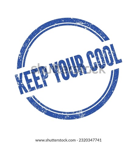 KEEP YOUR COOL text written on blue grungy vintage round stamp.