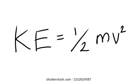 Kinetic Energy Formula Written In Handwriting Style Isolated On White. Kinetic Energy Is Directly Proportional To The Mass Of The Object And To The Square Of Its Velocity.