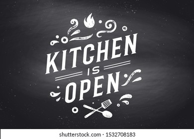 Kitchen Open. Wall decor, poster, sign, quote. Poster for kitchen design with calligraphy lettering text Kitchen open. Chalkboard background. Vintage typography. Illustration