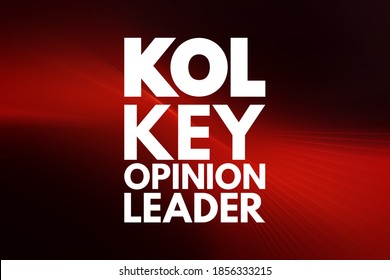 KOL - Key Opinion Leader Is A Trusted, Well-respected Influencer With Proven Experience And Expertise In A Particular Field, Acronym Concept Background